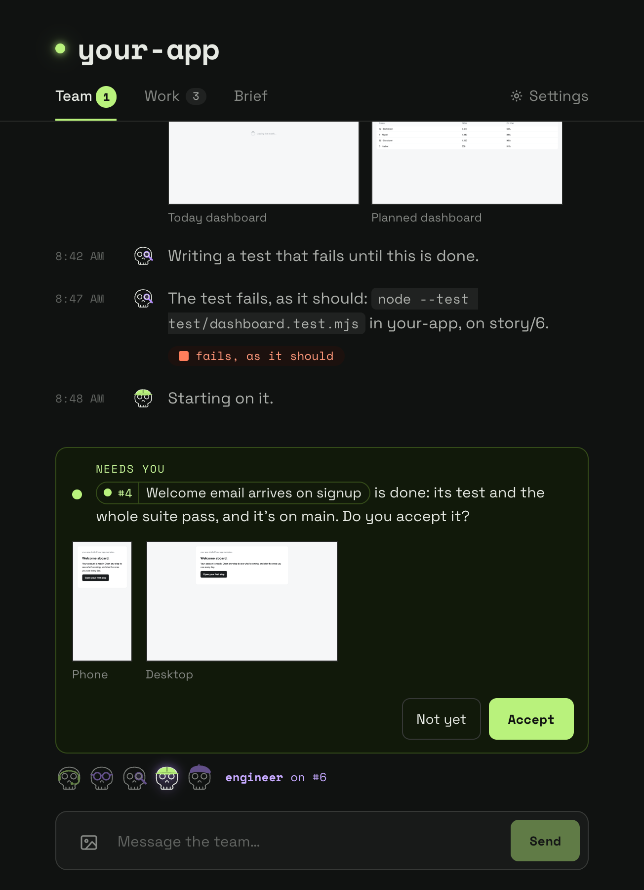 The Team tab of your-app: the designer's frames, the tester's test failing as it should, the engineer starting on story 6, and story 4 waiting for your accept with the screenshots its test saved, over the crew and the box to say something.