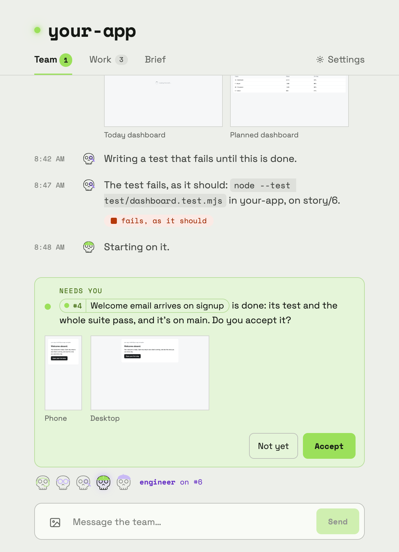 The Team tab of your-app: the designer's frames, the tester's test failing as it should, the engineer starting on story 6, and story 4 waiting for your accept with the screenshots its test saved, over the crew and the box to say something.
